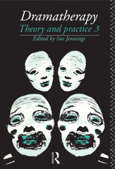 Dramatherapy 1st Edition Theory and Practice, Volume 3