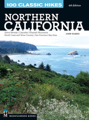 100 Classic Hikes: Northern California 4th Edition Sierra Nevada, Cascades, Klamath Mountains, North Coast and Wine Country, San Francisco Bay Area
