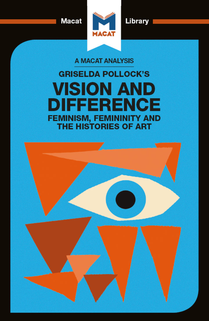 An Analysis of Griselda Pollock's Vision and Difference 1st Edition Feminism, Femininity and the Histories of Art