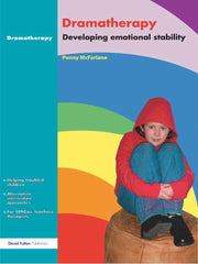 Dramatherapy 1st Edition Raising Children's Self-Esteem and Developing Emotional Stability