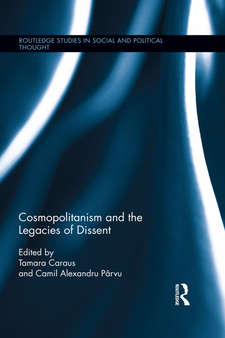 Cosmopolitanism and the Legacies of Dissent 1st Edition